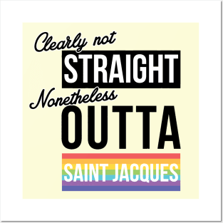 (Clearly Not) Straight (Nonetheless) Outta Saint Jacques Posters and Art